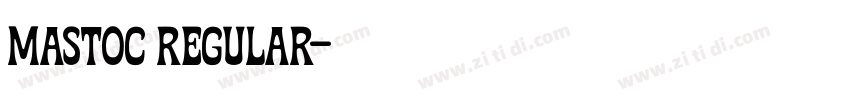 Mastoc Regular字体转换 Mastoc Regular字体转换